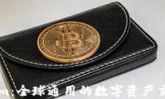 Tokenim：全球通用的数字资产交易平台